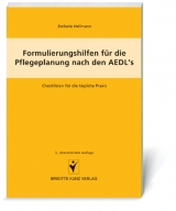 Formulierungshilfen für die Pflegeplanung nach den AEDL's - Stefanie Hellmann