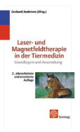 Lasertherapie und Magnetfeldtherapie in der Tiermedizin - Gerhard Ambronn, Roland Muxeneder, Ulrich Warnke