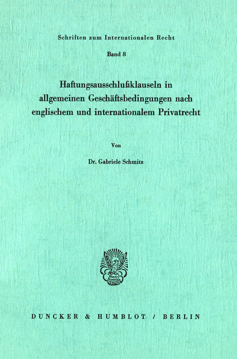 Haftungsausschlußklauseln in allgemeinen Geschäftsbedingungen nach englischem und internationalem Privatrecht. -  Gabriele Schmitz