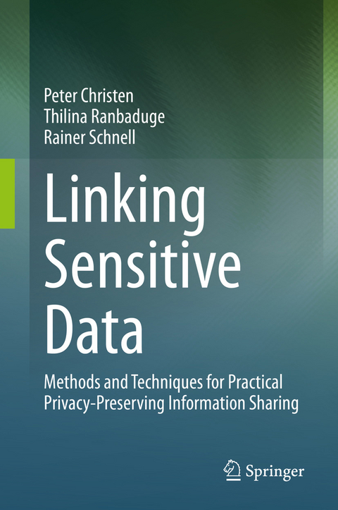 Linking Sensitive Data -  Peter Christen,  Thilina Ranbaduge,  Rainer Schnell