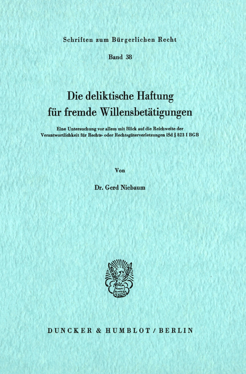 Die deliktische Haftung für fremde Willensbetätigungen. -  Gerd Niebaum