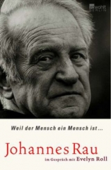 Weil der Mensch ein Mensch ist ... - Johannes Rau, Evelyn Roll