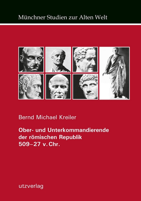 Ober- und Unterkommandierende der römischen Republik 509-27 v. Chr. -  Bernd Michael Kreiler