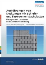 Ausführungen von Deckungen mit Schiefer und Faserzementdachplatten - Übungen mit Lernzielen und Kenntnisvermittlung - Günter Unverferth