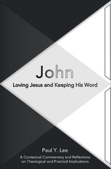 John: Loving Jesus and Keeping His Word -  Paul Y. Lee