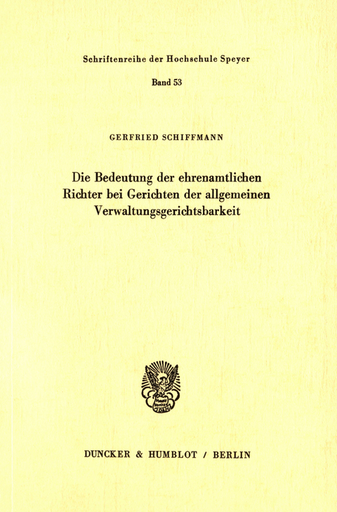 Die Bedeutung der ehrenamtlichen Richter bei Gerichten der allgemeinen Verwaltungsgerichtsbarkeit. -  Gerfried Schiffmann