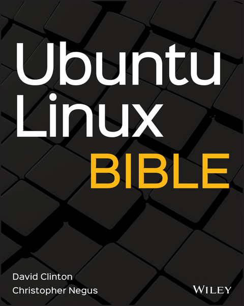 Ubuntu Linux Bible -  David Clinton,  Christopher Negus