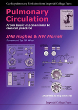 PULMONARY CIRCULATION: FR BASIC MECHANISM CLINIC PRACTICE - J M B Hughes, Nick W Morrell