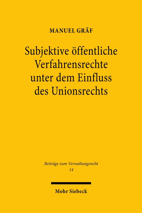 Subjektive öffentliche Verfahrensrechte unter dem Einfluss des Unionsrechts -  Manuel Gräf