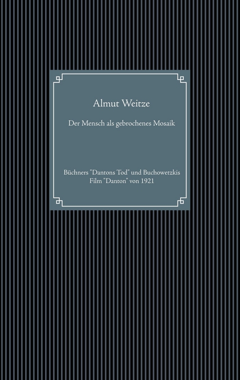 Der Mensch als gebrochenes Mosaik -  Almut Weitze