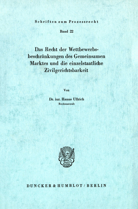 Das Recht der Wettbewerbsbeschränkungen des Gemeinsamen Marktes und die einzelstaatliche Zivilgerichtsbarkeit. -  Hanns Ullrich