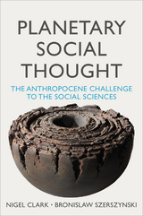 Planetary Social Thought - Nigel Clark, Bronislaw Szerszynski