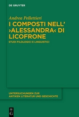 I composti nell’›Alessandra‹ di Licofrone - Andrea Pellettieri