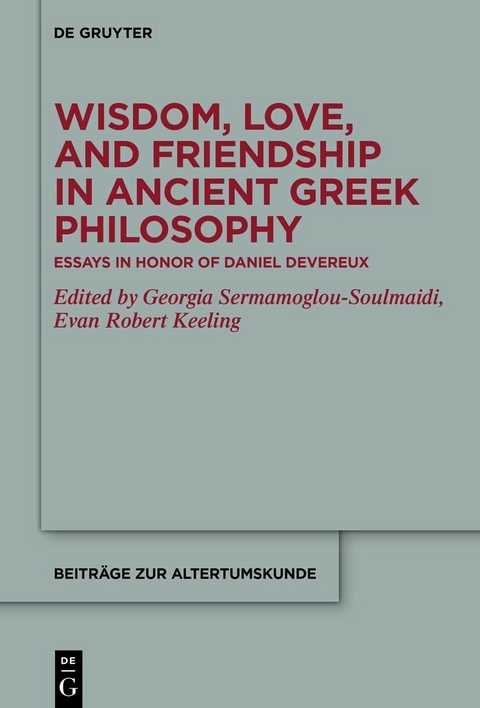 Wisdom, Love, and Friendship in Ancient Greek Philosophy - 