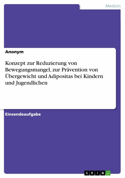 Konzept zur Reduzierung von Bewegungsmangel, zur Prävention von Übergewicht und Adipositas bei Kindern und Jugendlichen