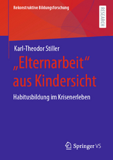 „Elternarbeit“ aus Kindersicht - Karl-Theodor Stiller