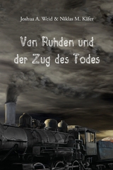 Van Ruhden und der Zug des Todes - Joshua A. Weid