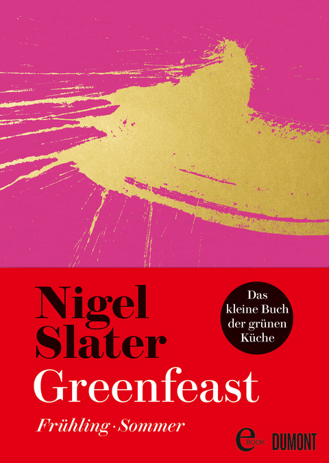 Greenfeast: Frühling / Sommer - Nigel Slater