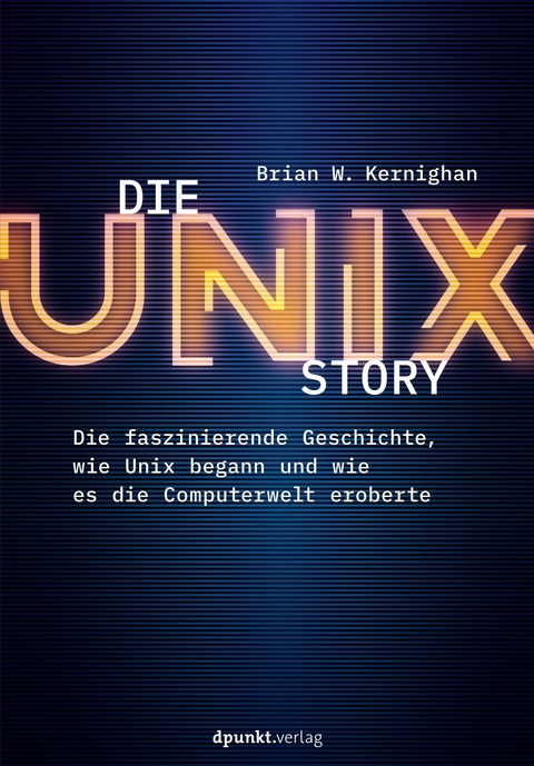 Die UNIX-Story -  Brian W. Kernighan