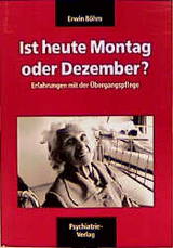 Böhm-Kassette. Verwirrt nicht die Verwirrten - Neue Ansätze geriatrischer... / Ist heute Montag oder Dezember? - Erwin Böhm