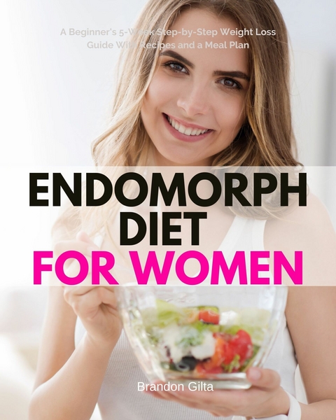 Endomorph Diet for Women -  Brandon Gilta