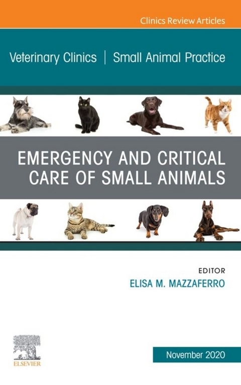 Emergency and Critical Care of Small Animals, An Issue of Veterinary Clinics of North America: Small Animal Practice, E-Book - 