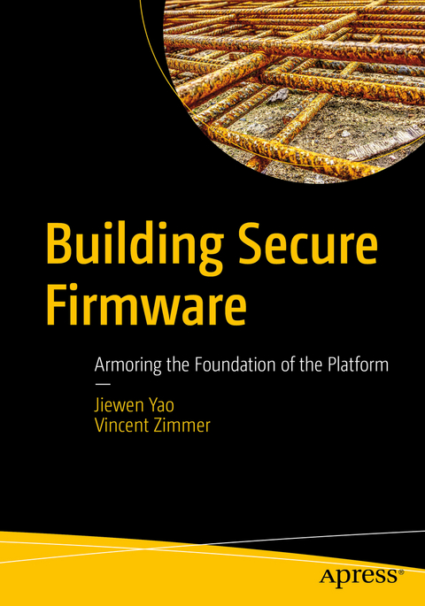 Building Secure Firmware - Jiewen Yao, Vincent Zimmer