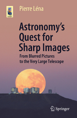 Astronomy’s Quest for Sharp Images - Pierre Léna