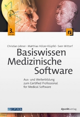 Basiswissen Medizinische Software -  Christian Johner,  Matthias Hölzer-Klüpfel,  Sven Wittorf