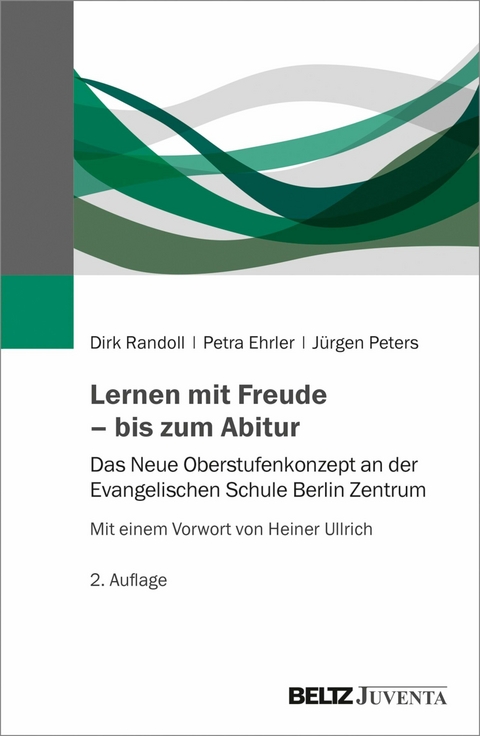 Lernen mit Freude - bis zum Abitur -  Dirk Randoll,  Petra Ehrler,  Jürgen Peters