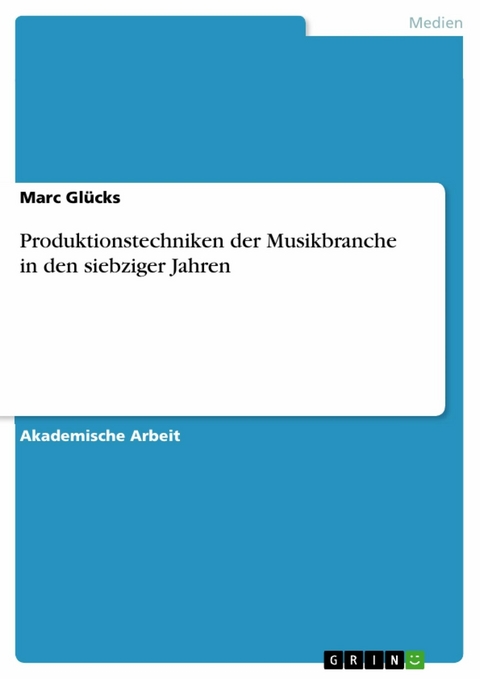 Produktionstechniken der Musikbranche in den siebziger Jahren - Marc Glücks