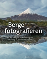 Berge fotografieren - Markus Thek