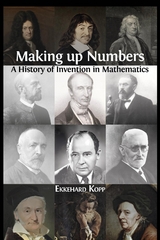 Making up Numbers: A History of Invention in Mathematics - Ekkehard Kopp