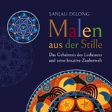 Malen aus der Stille - Sanjali Delong