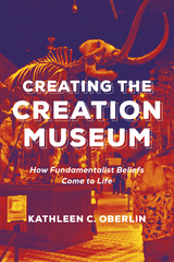 Creating the Creation Museum - Kathleen C. Oberlin