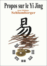 Propos sur Yi Jing - Jean-Philippe Schlumberger