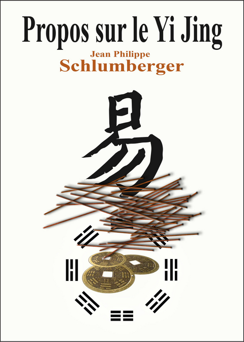 Propos sur Yi Jing - Jean-Philippe Schlumberger