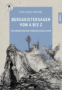 Berggeistersagen von A bis Z - Karl-Heinz Hummel