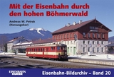 Mit der Eisenbahn durch den hohen Böhmerwald - 