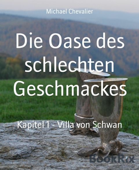 Die Oase des schlechten Geschmackes - erster Teil - Michael Chevalier