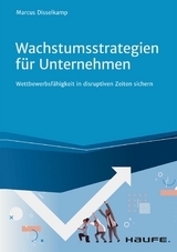 Wachstumsstrategien für Unternehmen - Marcus Disselkamp