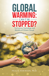 Global Warming: Can It Be Stopped? -  Paul E. Robinson Ph.D.