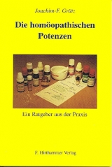 Die Homöopathischen Potenzen - Joachim F Grätz