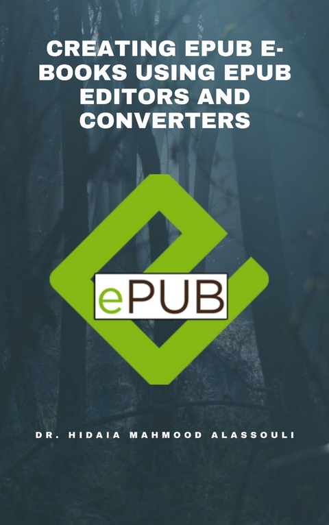 Creating EPUB E-books Using EPUB Editors and Converters - Dr. Hidaia Mahmood Alassouli