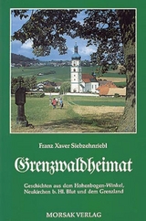 Grenzwaldheimat - Franz X Siebzehnriebl