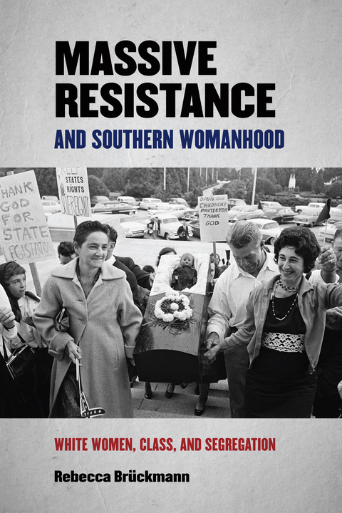 Massive Resistance and Southern Womanhood -  Rebecca Bruckmann