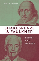 Shakespeare and Faulkner -  Karl F. Zender