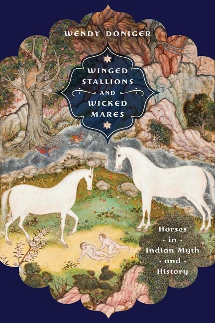 Winged Stallions and Wicked Mares -  Wendy Doniger