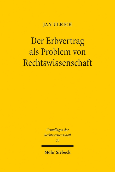 Der Erbvertrag als Problem von Rechtswissenschaft -  Jan Ulrich