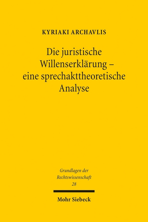 Die juristische Willenserklärung - eine sprechakttheoretische Analyse -  Kyriaki Archavlis